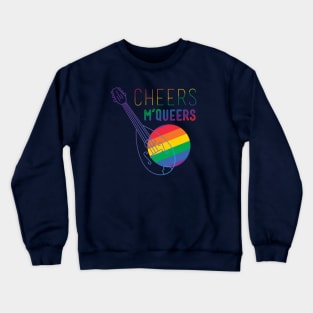 Cheers, M'Queers Crewneck Sweatshirt